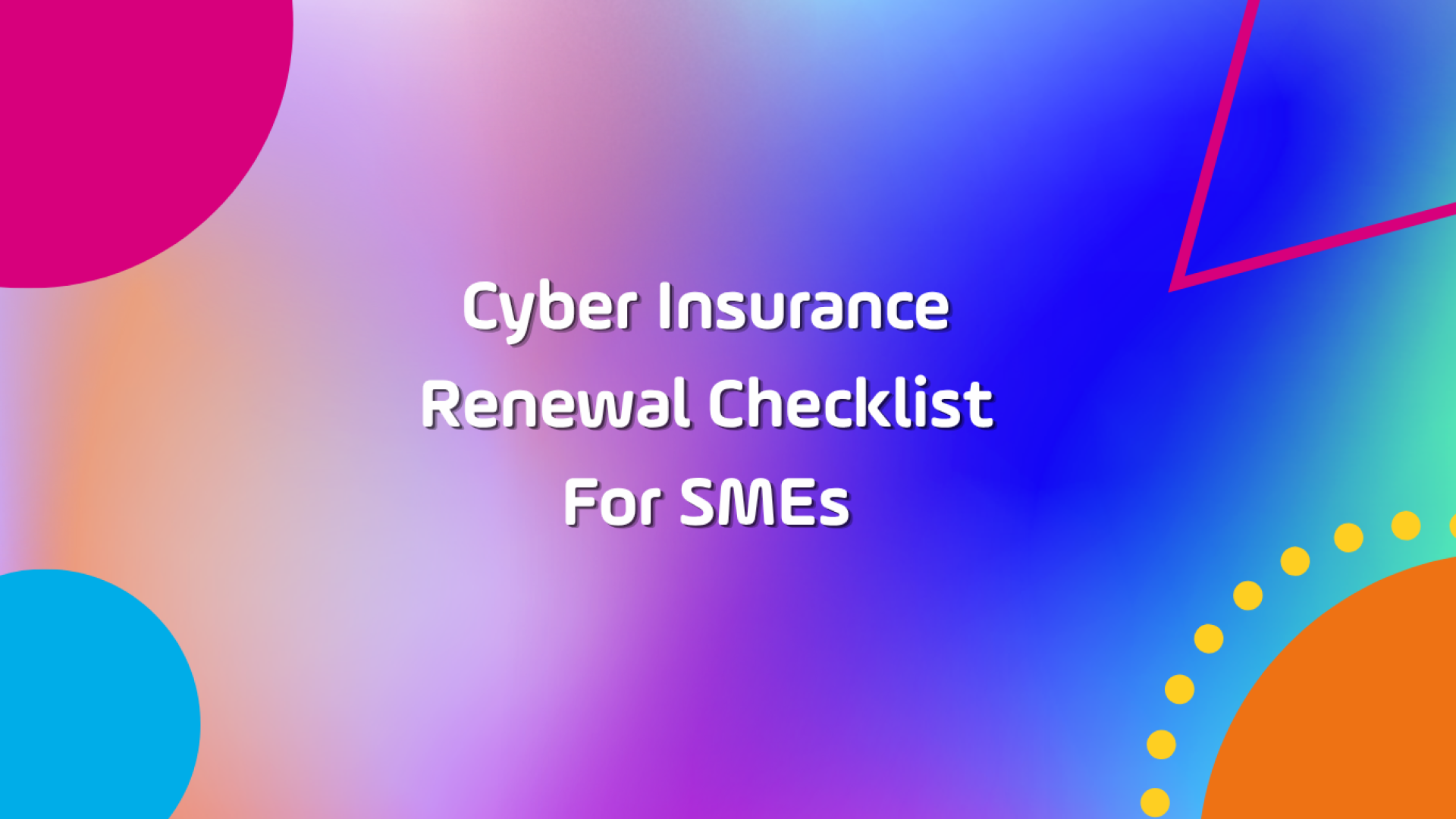 47 question cyber insurance renewal checklist for SMEs: MFA, backup testing, EDR, Cyber Essentials v3.3
