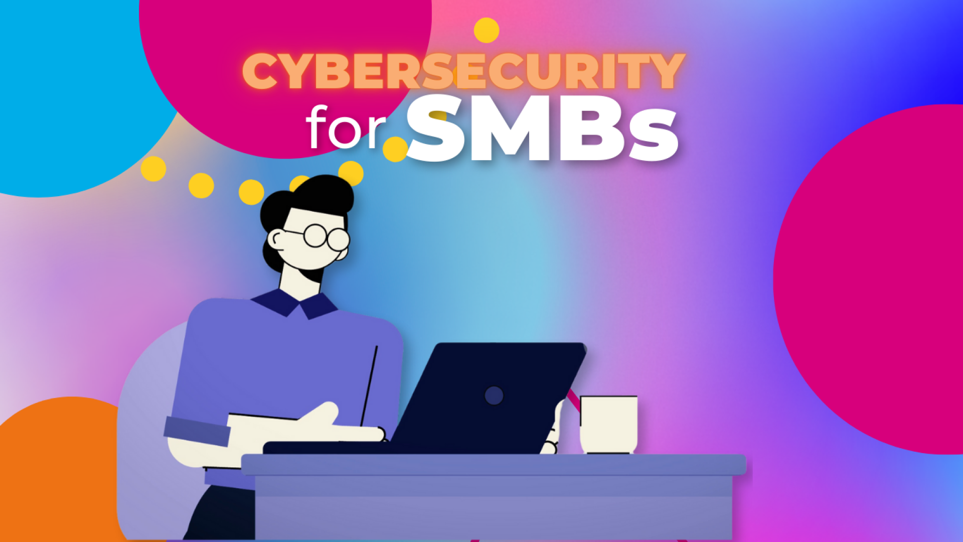 CyberSecuritySMBs