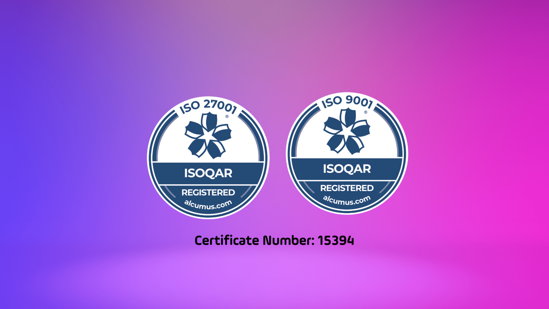 ISO 27001 and ISO 9001 - certificate number: 15394
