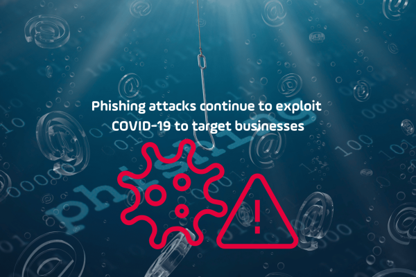 Phishing attacks continue to exploit COVID-19 to target businesses (1)